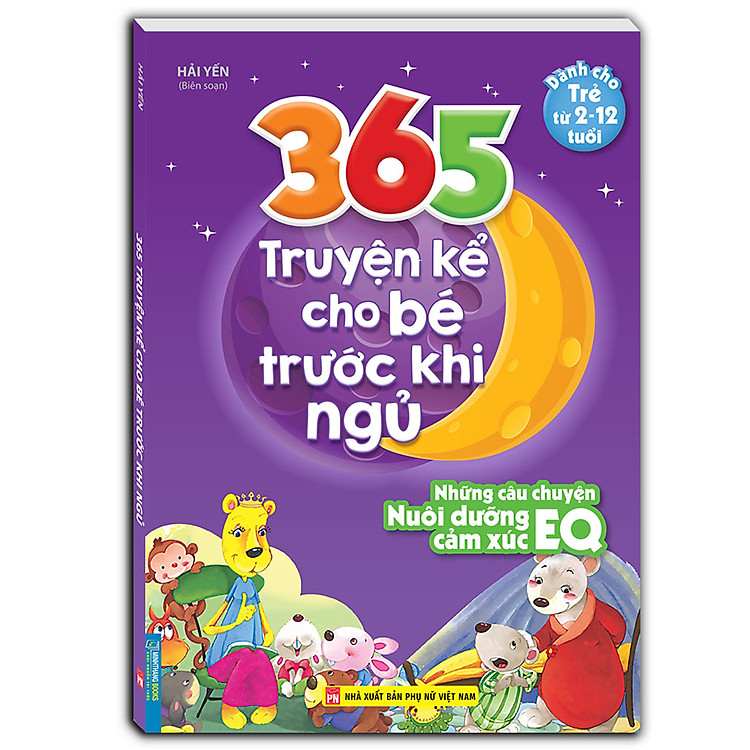 365 Truyện Kể Cho Bé Trước Khi Ngủ - Những Câu Chuyện Nuôi Dưỡng Cảm Xúc EQ (2-12 Tuổi)