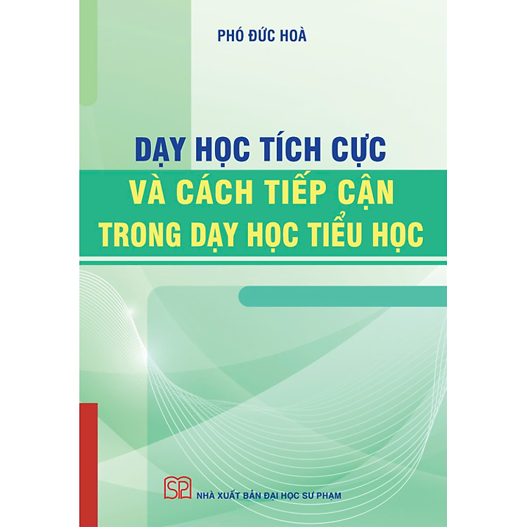 Dạy Học Tích Cực và Cách Tiếp Cận Trong Dạy Học Tiểu Học