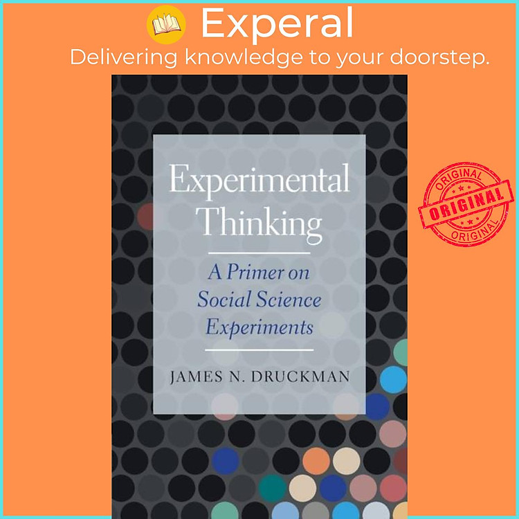 Sách - Experimental Thinking - A Primer on Social Science Experiments by James N. Druckman (UK edition, paperback)