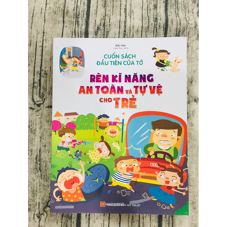 Cuốn Sách Đầu Tiên Của Tớ – Rèn Luyện Kĩ Năng An Toàn Và Tự Vệ Cho Trẻ