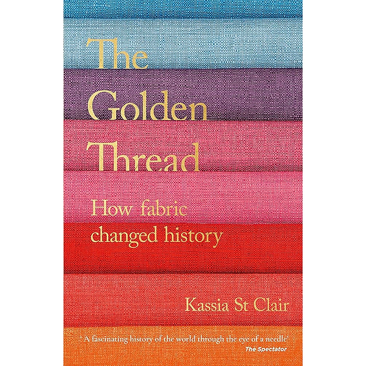 The Golden Thread: How Fabric Changed History