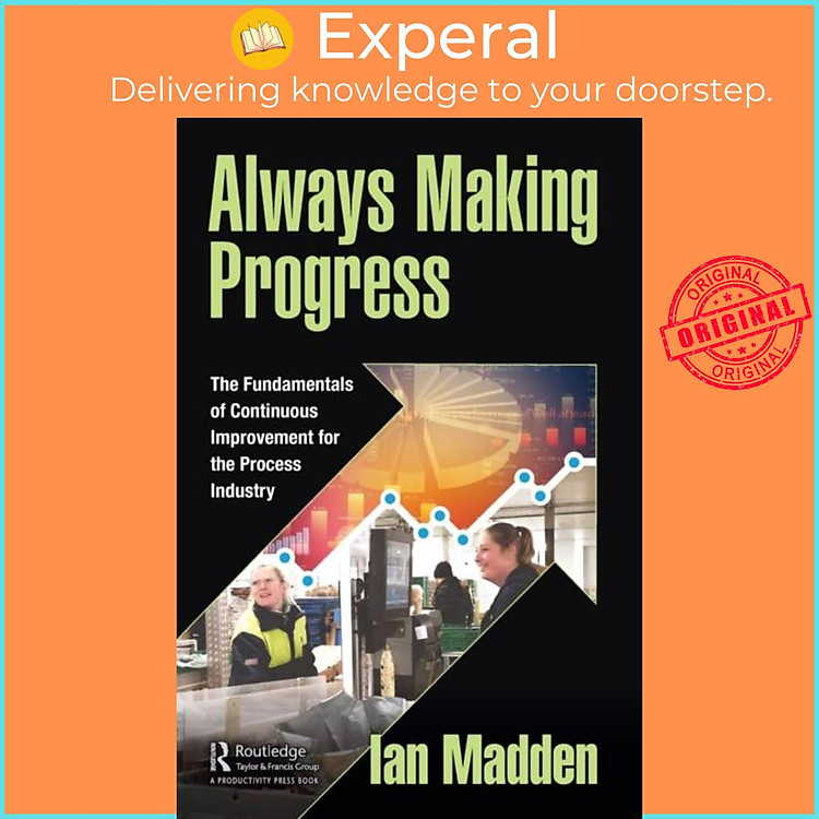 Sách - Always Making Progress - The Fundamentals of Continuous Improvement for the by Ian Madden (UK edition, hardcover)
