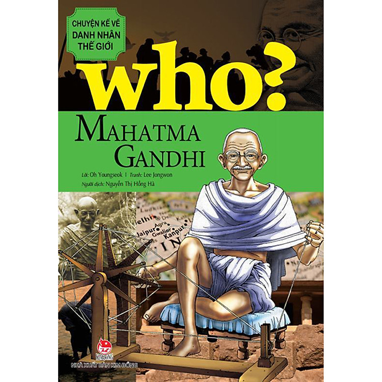 Sách Who? Chuyện Kể Về Danh Nhân Thế Giới - Mahatma Gandhi