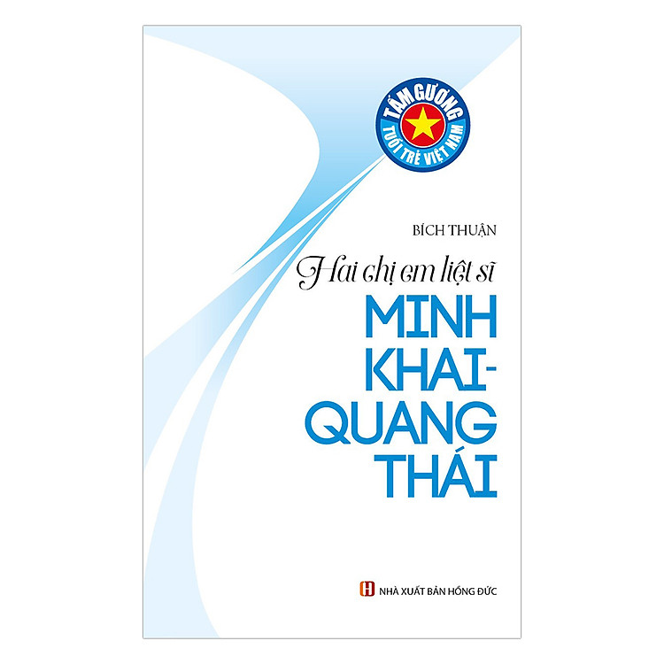 Sách Tấm Gương Tuổi Trẻ Việt Nam: Hai Chị Em Liệt Sĩ Minh Khai, Quang Thái