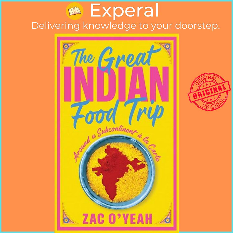 Sách - The Great Indian Food Trip - Around a Subcontinent a la Carte by Zac O'Yeah (UK edition, hardcover)
