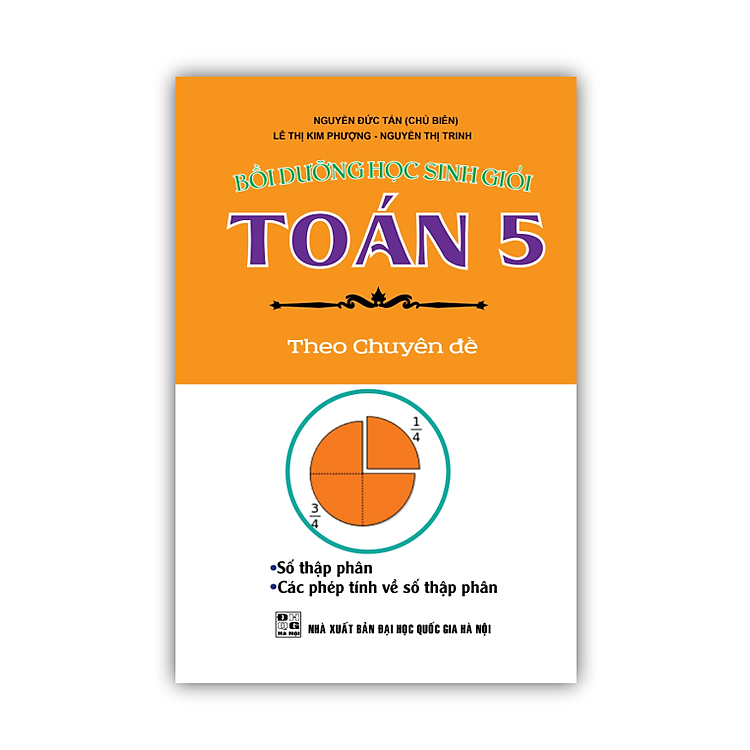 Sách - Bồi Dưỡng Học Sinh Giỏi Toán 5 Theo Chuyên Đề (Số Thập Phân - Các Phép Tính Về Số Thạp Phân)