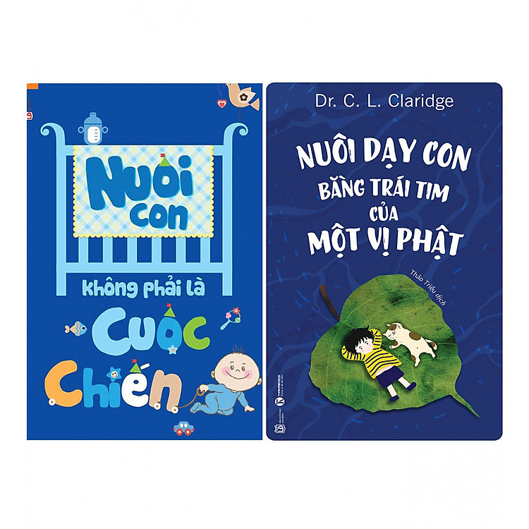 Combo Nuôi dạy con bằng trái tim của một vị Phật + Nuôi Con Không Phải Là Cuộc Chiến (Tái Bản)