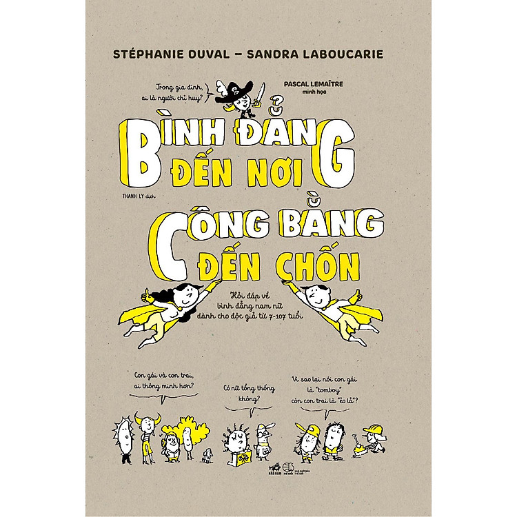 Bình đẳng đến nơi, công bằng đến chốn – Hỏi đáp về bình đẳng nam nữ dành cho độc giả từ 7-107 tuổi
