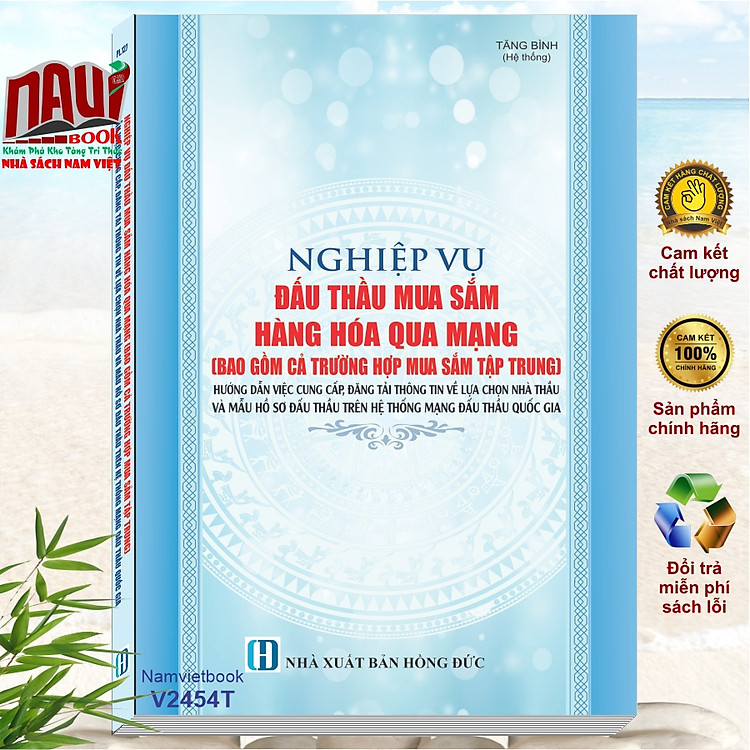 Nghiệp Vụ Đấu Thầu Mua Sắm Hàng Hóa Qua Mạng – Hướng Dẫn Cung Cấp Thông Tin Về Lựa Chọn Nhà Thầu Và Mẫu Hồ Sơ Đấu Thầu