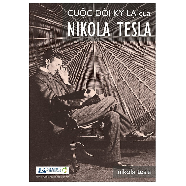 Cuộc Đời Kỳ Lạ Của Nikola Tesla (Tái Bản)