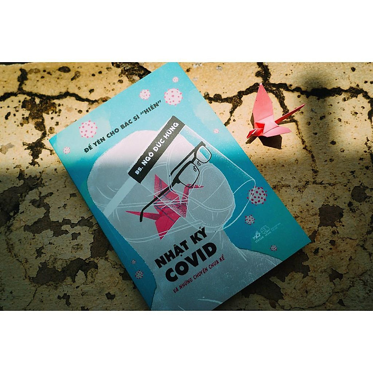 Để yên cho bác sĩ "hiền" 2 - Nhật ký Covid và những chuyện chưa kể - Ảnh 4