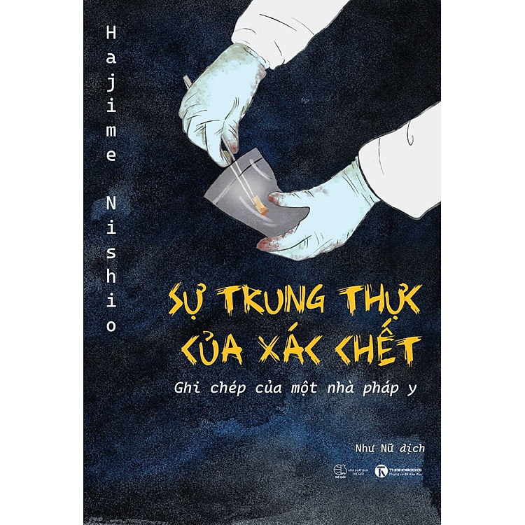 (Tái bản mới nhất) SỰ TRUNG THỰC CỦA XÁC CHẾT - Ghi Chép Của Một Pháp Y - Hajime Nishio (tái bản, thay bìa)