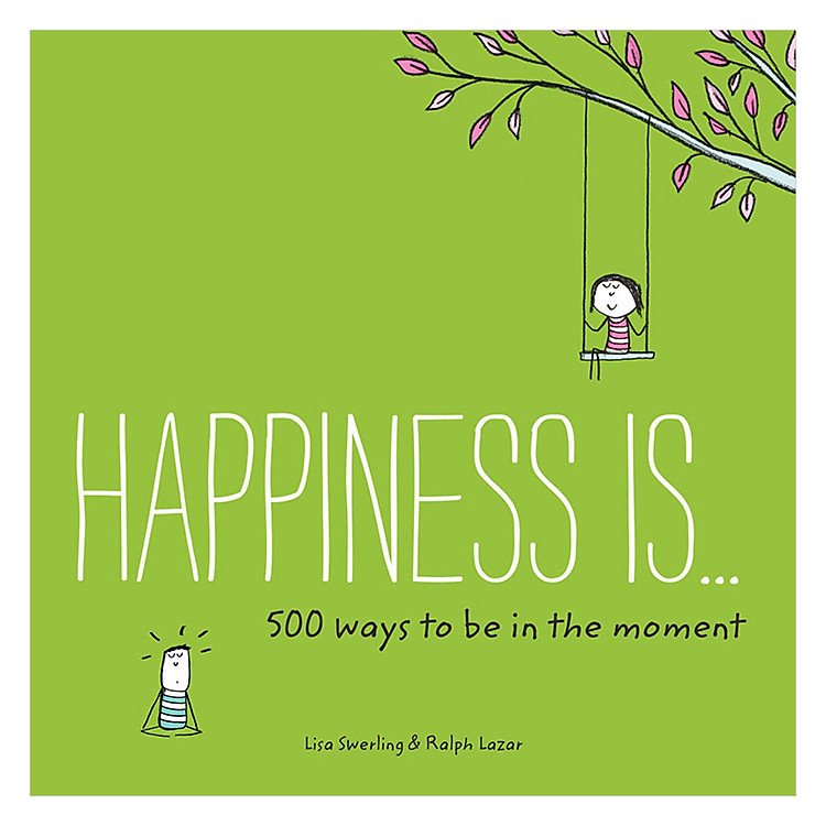Sách Happiness Is... 500 Ways to Be in the Moment - Happiness Is...