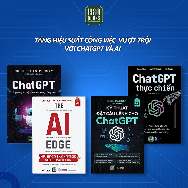 Combo 4 cuốn: Chat GPT + Chat GPT Thực Chiến + The AI Edge + Kỹ Thuật Đặt Câu Lệnh Cho Chat GPT