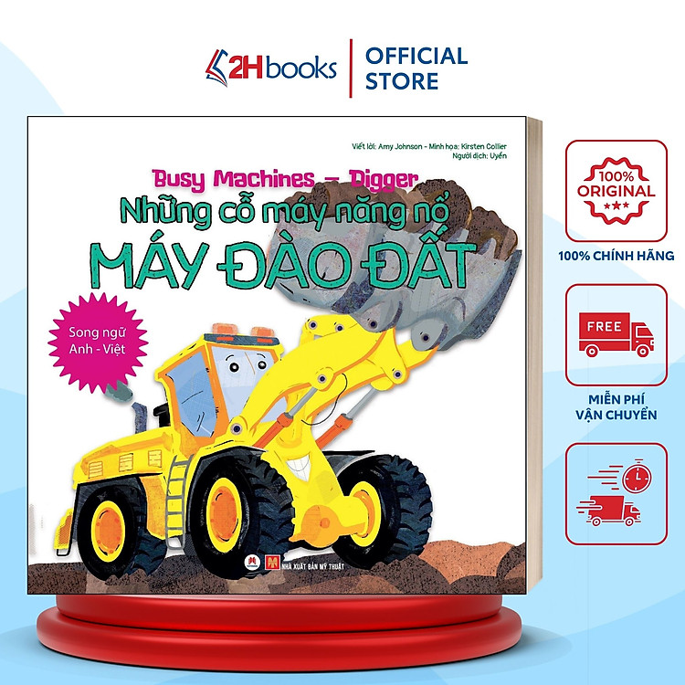 Sách- Song Ngữ Anh Việt, Những Cỗ Máy Năng Nổ - Máy Đào Đất (Tái bản 2021)- 2HBooks