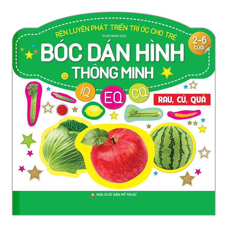Sách Rèn Luyện Phát Triển Trí Óc Cho Trẻ (2-6 Tuổi) Bóc Dán Hình Thông Minh IQ-EQ-CQ - Rau, Củ, Quả