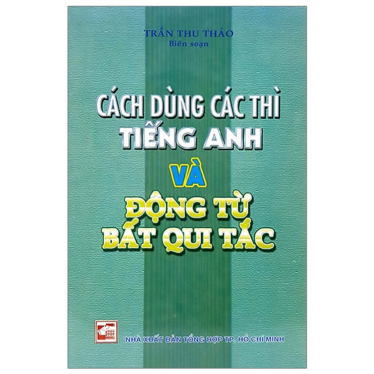 Cách Dùng Các Thì Tiếng Anh Và Động Từ Bất Qui Tắc