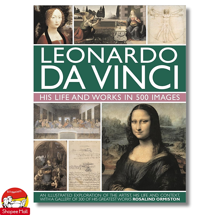 Leonardo Da Vinci: His Life And Works In 500 Images