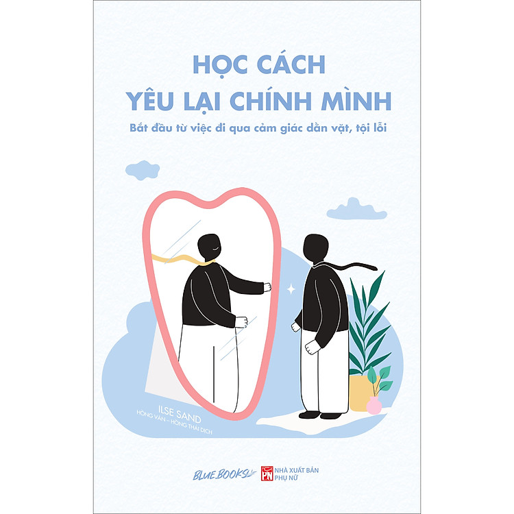 Học Cách Yêu Lại Chính Mình – Bắt Đầu Từ Việc Đi Qua Cảm Giác Dằn Vặt, Tội Lỗi