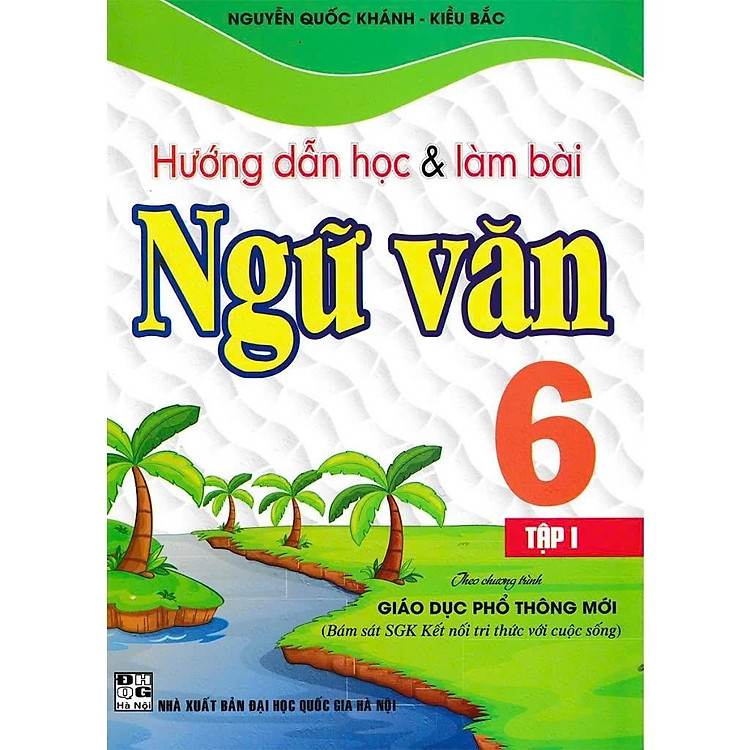 Hướng Dẫn Học Và Làm Bài Làm Văn Ngữ Văn Lớp 6 – Tập 1