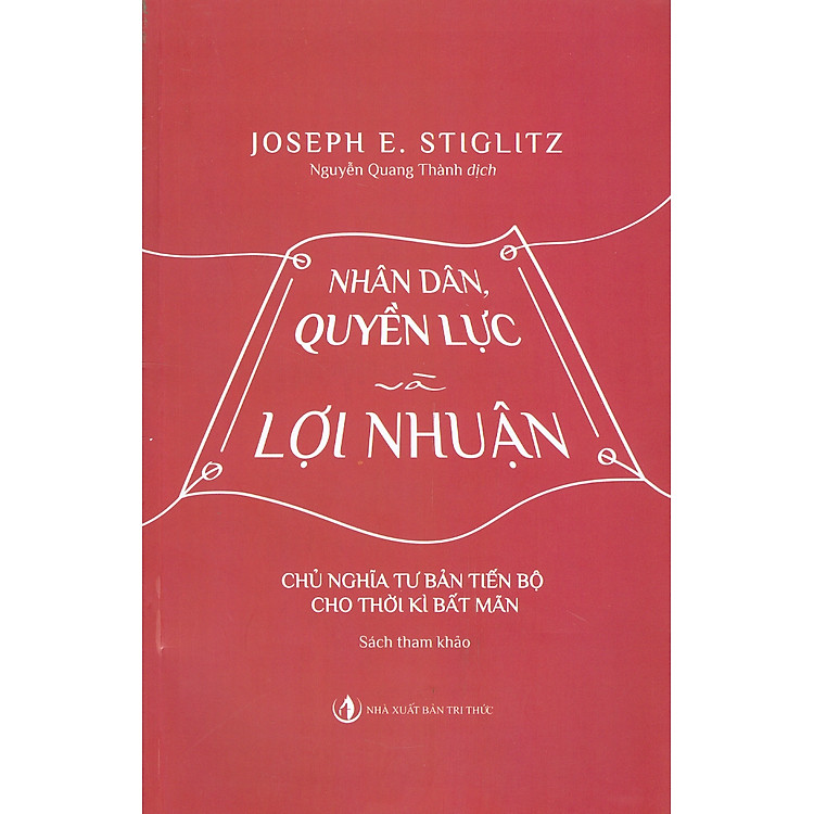 Nhân Dân, Quyền Lực Và Lợi Nhuận – Chủ Nghĩa Tư Bản Tiến Bộ Cho Thời Kì Bất Mãn