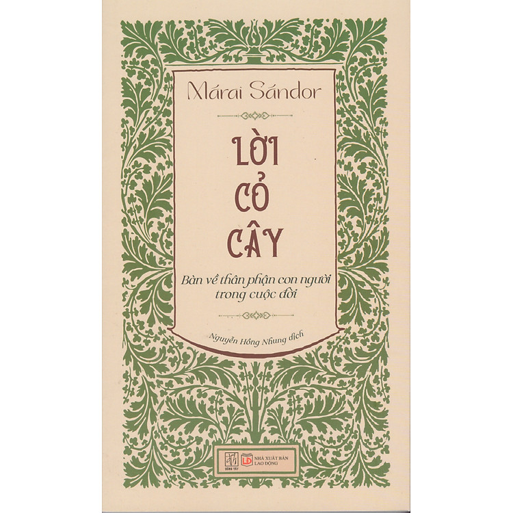 Márai Sándor - Lời cỏ cây : Bàn về thân phận con người trong cuộc đời