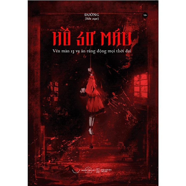 Hồ Sơ Máu - Vén Màn 13 Vụ Án Rúng Động Mọi Thời Đại - Ảnh 3