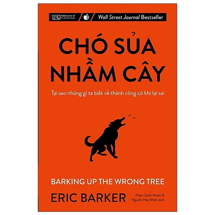 Chó Sủa Nhầm Cây - Tại Sao Những Gì Ta Biết Về Thành Công Có Khi Lại Sai (Tái Bản 2021)
