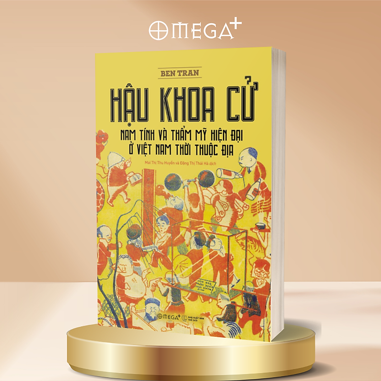 Hậu Khoa Cử - Nam Tính Và Thẩm Mỹ Hiện Đại Ở Việt Nam Thời Thuộc Địa