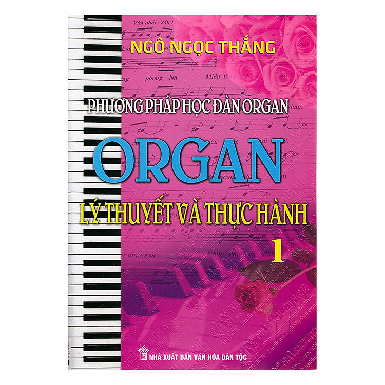 Sách Phương Pháp Học Đàn Organ - Lý Thuyết Và Thực Hành (Tập 1)