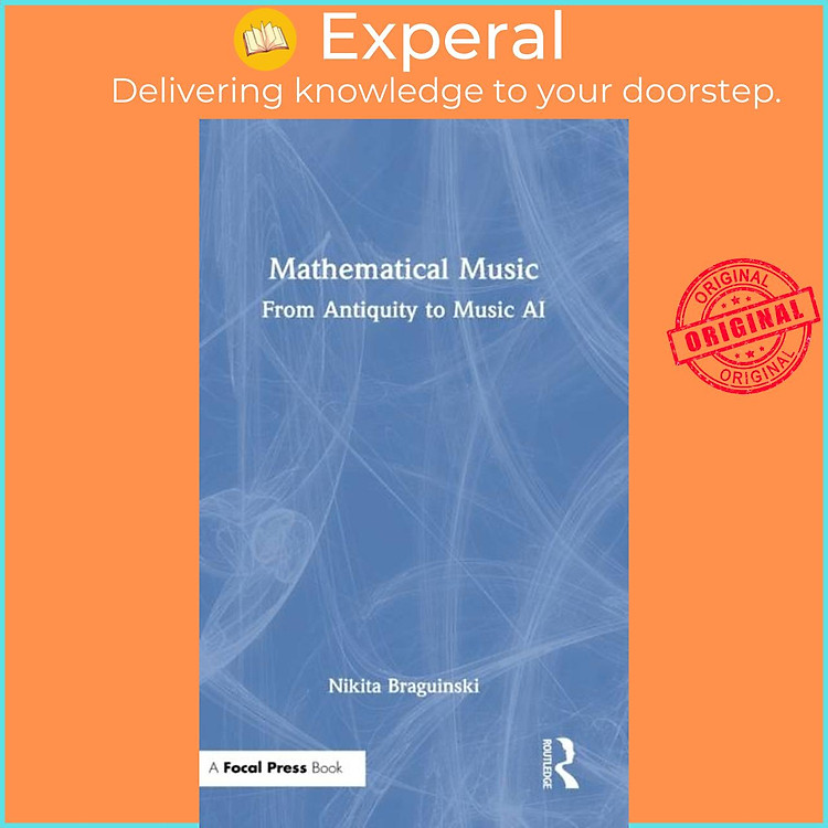 Sách - Mathematical Music - From Antiquity to Music AI by Nikita Braguinski (UK edition, hardcover)
