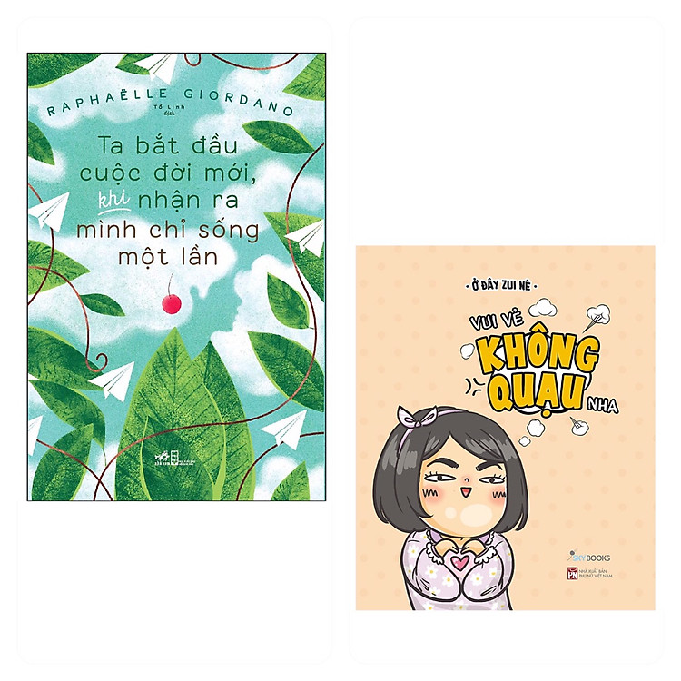 Combo 2 cuốn: Ta bắt đầu cuộc đời mới, khi nhận ra mình chỉ sống một lần + Vui Vẻ Không Quạu Nha ( Kỹ Năng Hạnh Phúc/ Sống Đẹp/ Tặng Kem Bookmark )