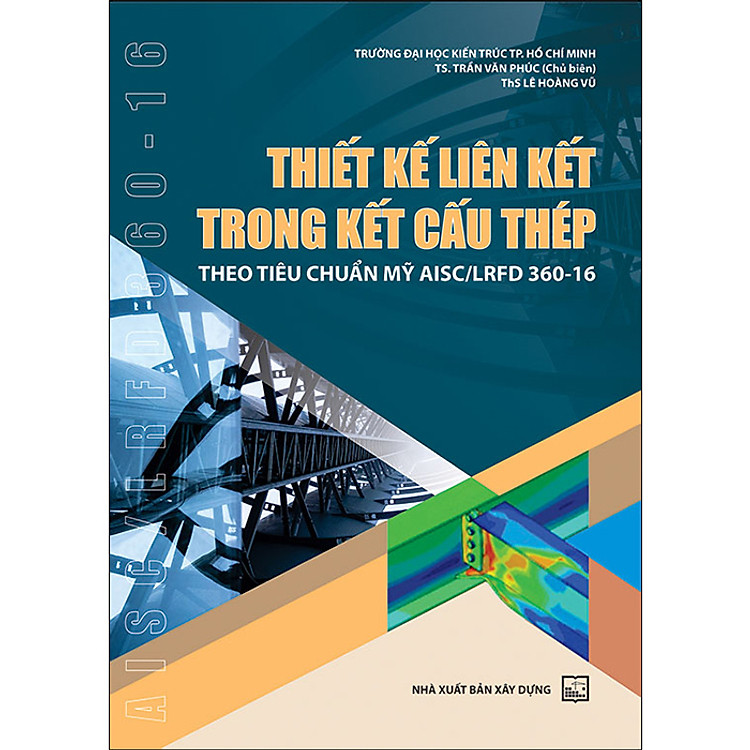 Sách Thiết Kế Liên Kết Trong Kết Cấu Thép Theo Tiêu Chuẩn Mỹ AISC/LRFD 360-16