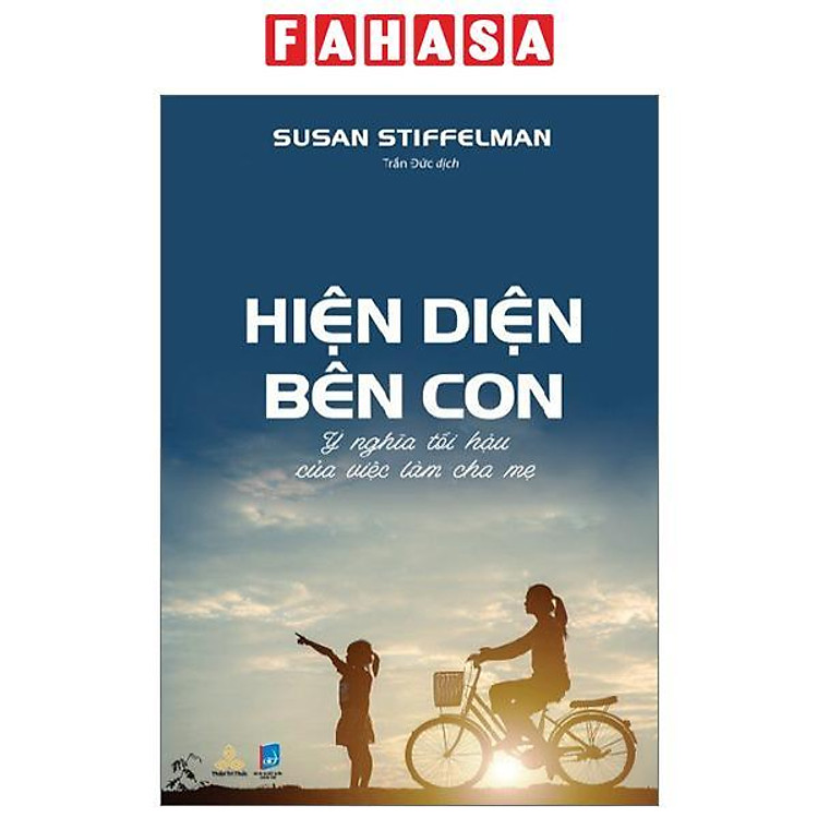 Hiện Diện Bên Con – Ý Nghĩa Tối Hậu Của Việc Làm Cha Mẹ