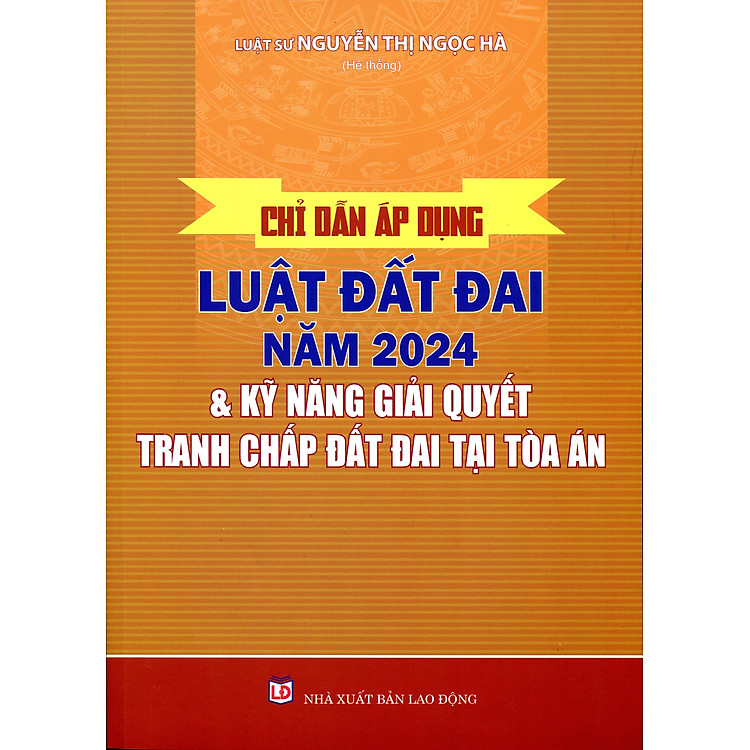 Chỉ Dẫn Áp Dụng Luật Đất Đai & Các Văn Bản Hướng Dẫn Thi Hành Từ Năm 2013 – 2015