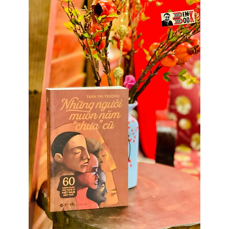 NHỮNG NGƯỜI MUÔN NĂM “CHƯA” CŨ – 60 chân dung văn nghệ sĩ Việt Nam một thời
