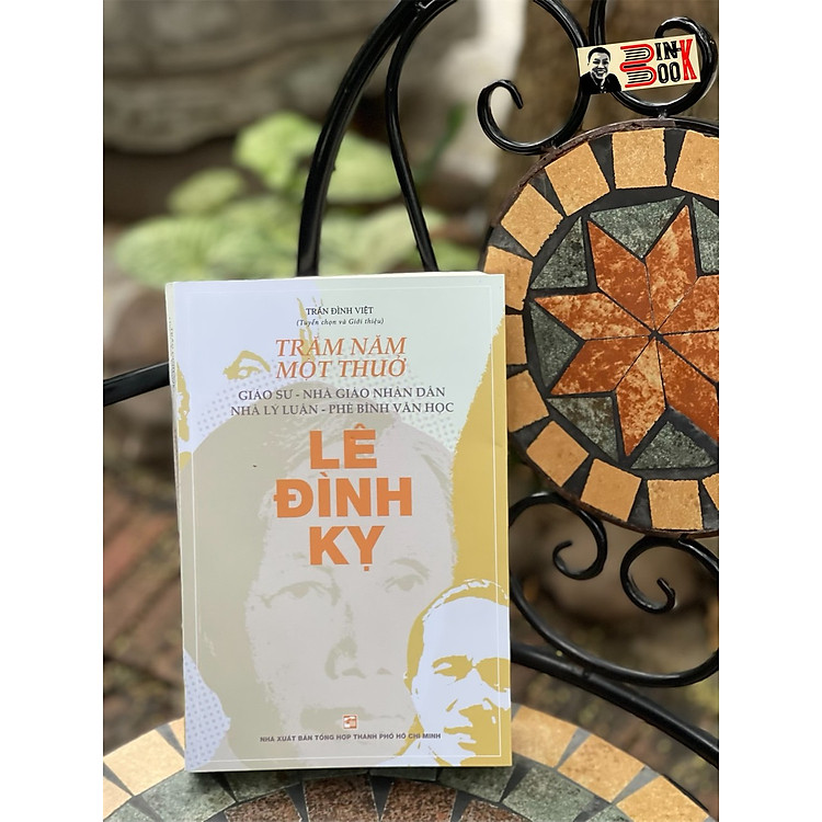 TRĂM NĂM MỘT THUỞ – Lê Đình Kỵ, Trần Đình Việt (Tái Bản)