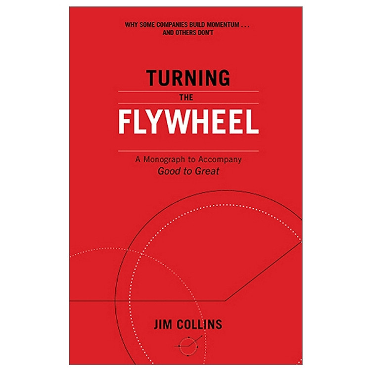 Turning the Flywheel: A Monograph to Accompany Good to Great