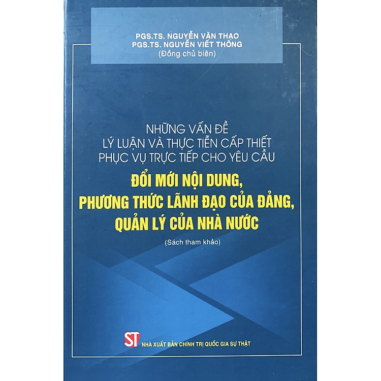 Những Vấn Đề Lý Luận và Thực Tiễn Cấp Thiết Phục Vụ Đổi Mới Nội Dung, Phương Thức Lãnh Đạo Của Đảng, Quản Lý Của Nhà Nước