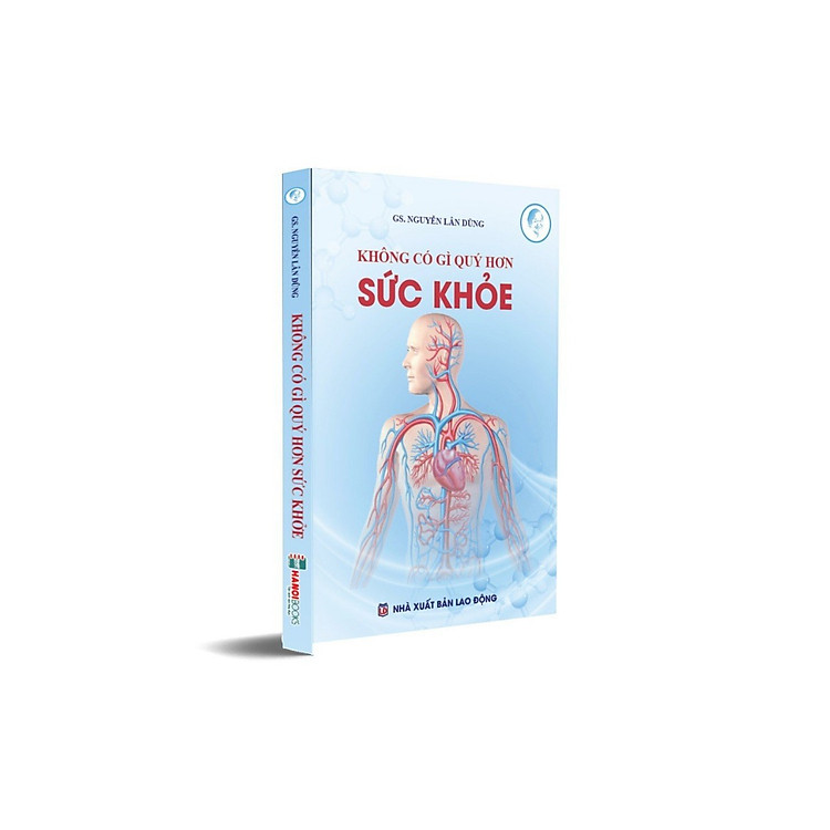 KHÔNG CÓ GÌ QUÝ HƠN SỨC KHỎE – Nguyễn Lân Dũng