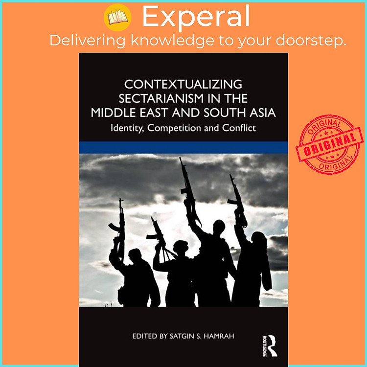 Sách - Contextualizing Sectarianism in the Middle East and South Asia - Identit by Satgin Hamrah (UK edition, paperback)