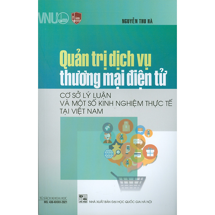 Quản Trị Dịch Vụ Thương Mại Điện Tử – Cơ Sở Lý Luận Và Một Số Kinh Nghiệm Thực Tế Tại Việt Nam