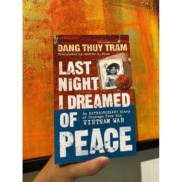 Last Night I Dreamed Of Peace by Dang Thuy Tram: An extraordinary diary of courage - Hồi ký chiến tranh/Biography Vietnam - Ảnh 3