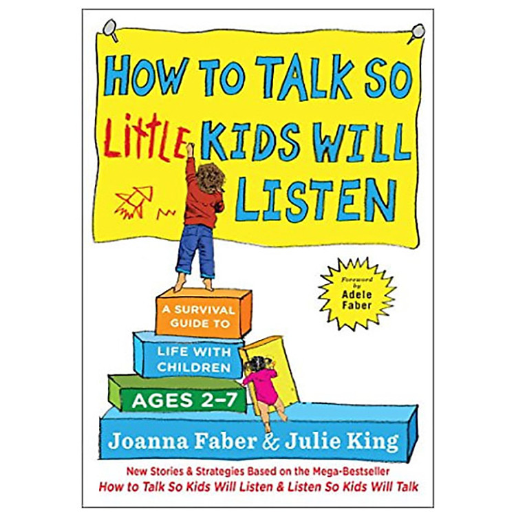 How to Talk so Little Kids Will Listen: A Survival Guide to Life with Children Ages 2-7