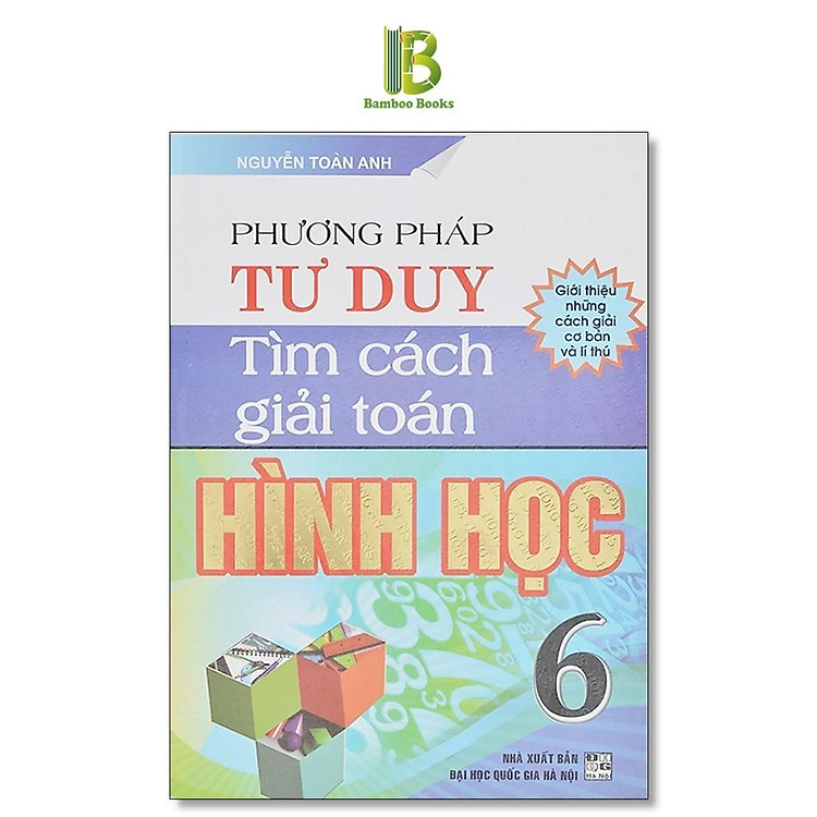 Sách - Phương Pháp Tư Duy Tìm Cách Giải Toán Hình Học Lớp 6 - Dùng Chung Cho Các Bộ SGK Hiện Hành - Hồng Ân