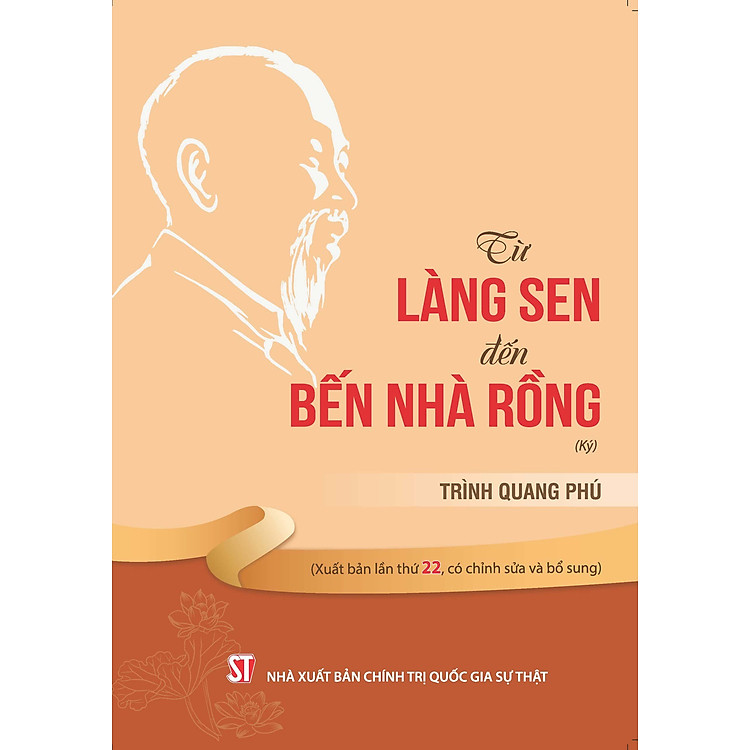 Từ Làng Sen đến Bến Nhà Rồng (Ký) (Xuất bản lần thứ 22, có sửa chữa, bổ sung)