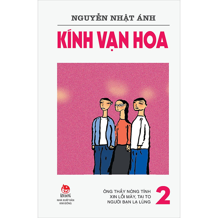Kính Vạn Hoa – 2 – Ông Thầy Nóng Tính – Xin Lỗi Mày, Tai To – Người Bạn Lạ Lùng (Tái Bản 2022)