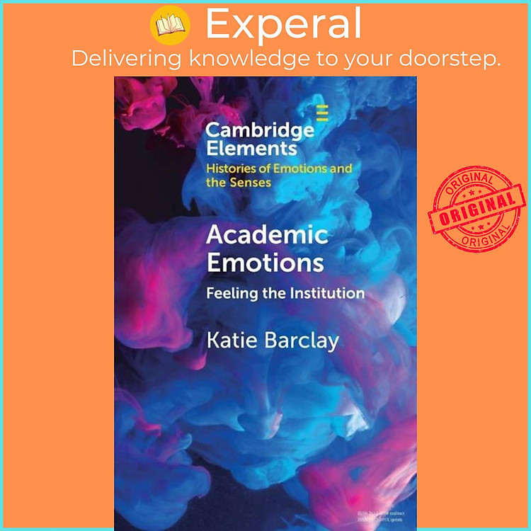 Sách - Academic Emotions - Feeling the Institution by Katie Barclay (UK edition, paperback)