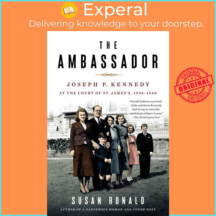 Sách - The Ambassador - Joseph P. Kennedy at the Court of St. James's 1938-1940 by Susan Ronald (UK edition, paperback)