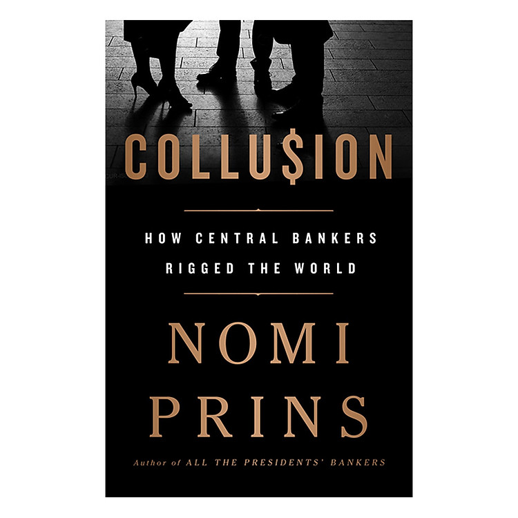 Sách Collusion: How Central Bankers Rigged the World